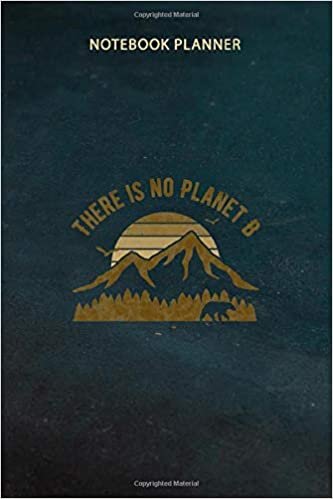 okumak Notebook Planner There is No Planet B against Global Warming: Do It All, 6x9 inch, Finance, Daily, Planning, Daily Journal, Schedule, Over 100 Pages