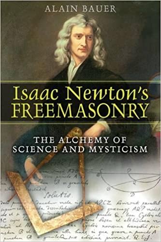 okumak Isaac Newton&#39;s Freemasonry: The Alchemy of Science and Mysticism