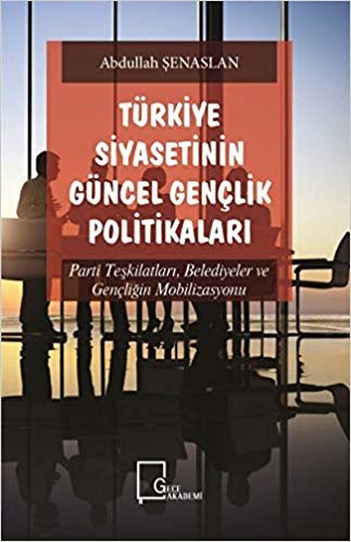 okumak Türkiye Siyasetinin Güncel Gençlik Politikaları