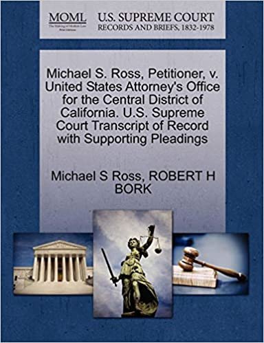 okumak Michael S. Ross, Petitioner, v. United States Attorney&#39;s Office for the Central District of California. U.S. Supreme Court Transcript of Record with Supporting Pleadings