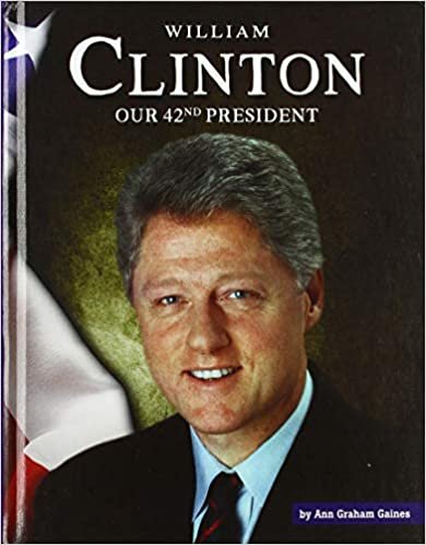 okumak William Clinton: Our 42nd President (United States Presidents)