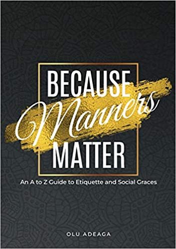 okumak Because Manners Matter: An A to Z Guide to Etiquette and Social Graces