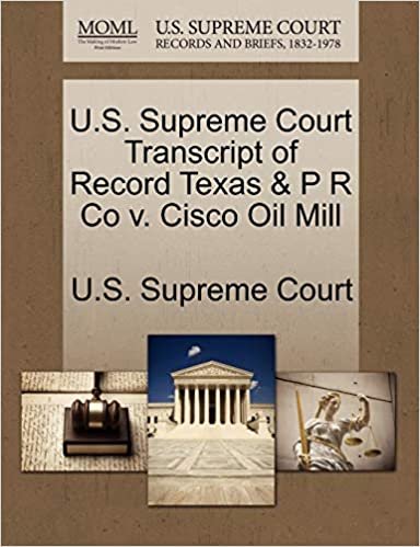 okumak U.S. Supreme Court Transcript of Record Texas &amp; P R Co V. Cisco Oil Mill