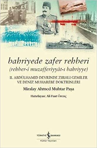 okumak Bahriyede Zafer Rehberi: Rehber-i Muzafferiyyat-ı Bahriyye - 2. Abdülhamid Devrinde Zırhlı Gemiler ve Deniz Muharebe Doktrinleri