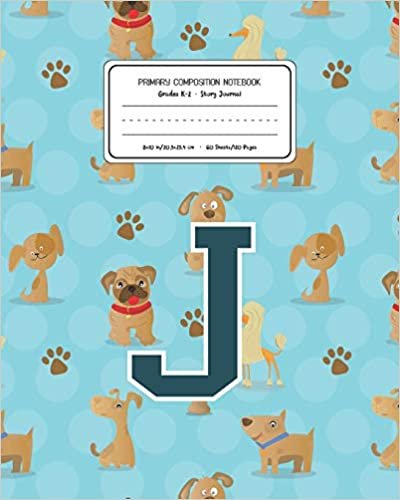 okumak Primary Composition Notebook Grades K-2 Story Journal J: Dogs Animal Pattern Primary Composition Book Letter J Personalized Lined Draw and Write ... Exercise Book for Kids Back to School Pre