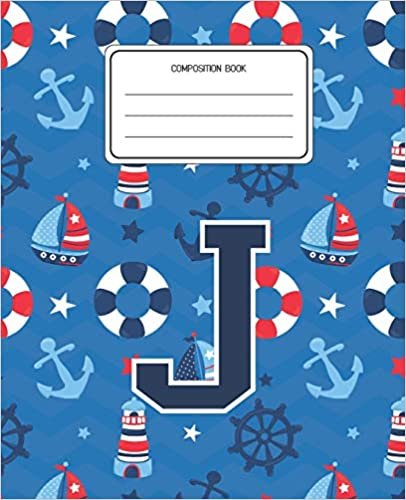 okumak Composition Book J: Boats Nautical Pattern Composition Book Letter J Personalized Lined Wide Rule Notebook for Boys Kids Back to School Preschool Kindergarten and Elementary Grades K-2