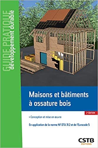 okumak Maisons et bâtiments à ossature bois: Conception et mise en oeuvre. En application de la norme NF DTU 31.2 et de l&#39;Eurocode 5 (Guide Pratique - Développement durable)