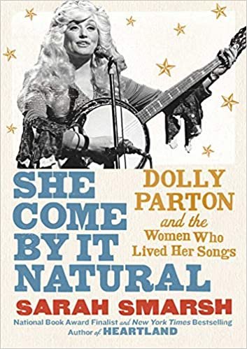 okumak She Come By It Natural: Dolly Parton and the Women Who Lived Her Songs