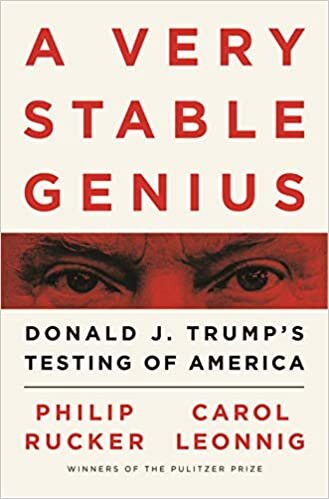 okumak A Very Stable Genius: Donald J. Trump&#39;s Testing of America