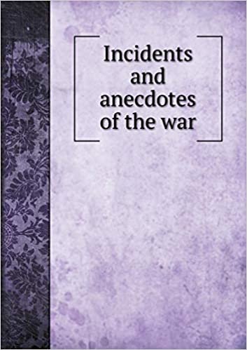 okumak Incidents and anecdotes of the war