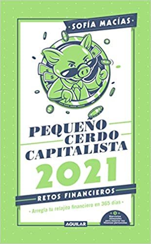 okumak Libro agenda: Pequeño cerdo capitalista. Retos financieros 2021; Cambia tus finanzas personales, transforma tu vida / Build Capital with Your Own Personal P
