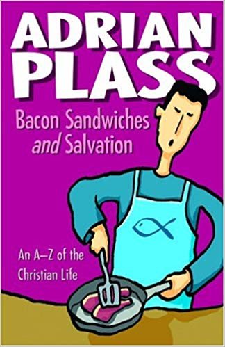 okumak Bacon Sandwiches and Salvation: An A-Z of the Christian Life
