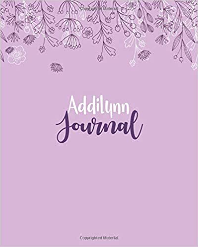 okumak Addilynn Journal: 100 Lined Sheet 8x10 inches for Write, Record, Lecture, Memo, Diary, Sketching and Initial name on Matte Flower Cover , Addilynn Journal