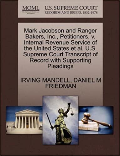 okumak Mark Jacobson and Ranger Bakers, Inc., Petitioners, v. Internal Revenue Service of the United States et al. U.S. Supreme Court Transcript of Record with Supporting Pleadings