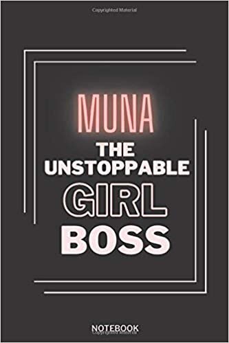 okumak Muna The Unstoppable Girl Boss: Personalized Name Journal for Muna notebook | Birthday Journal Gift | Lined Notebook /Pretty Personalized Name ... , 100 Pages , Soft Cover, Glossy Finish