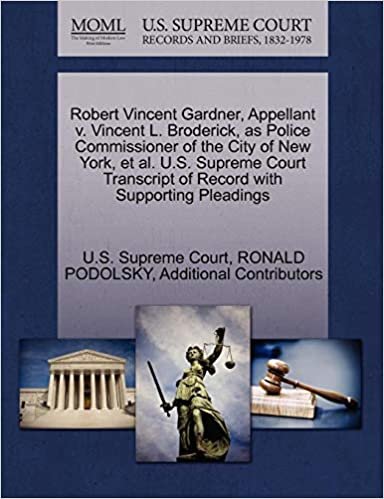 okumak Robert Vincent Gardner, Appellant v. Vincent L. Broderick, as Police Commissioner of the City of New York, et al. U.S. Supreme Court Transcript of Record with Supporting Pleadings