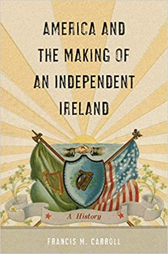okumak America and the Making of an Independent Ireland: A History (The Glucksman Irish Diaspora): 1