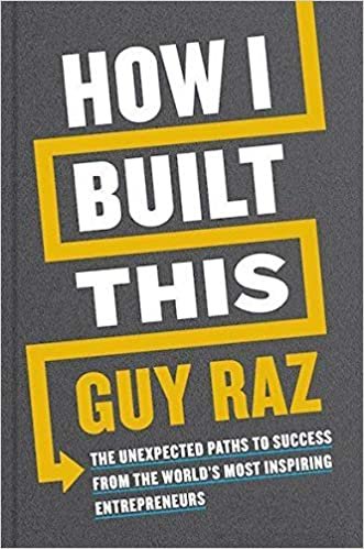 okumak How I Built This: The Unexpected Paths to Success from the World&#39;s Most Inspiring Entrepreneurs