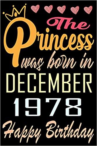 okumak The princess was born in December 1978 happy birthday: Happy 42nd Birthday, 42 Years Old Gift Ideas for Women, Daughter, mom, Amazing, funny gift idea... birthday notebook, Funny Card Alternative