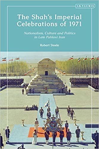 okumak The Shah’s Imperial Celebrations of 1971: Nationalism, Culture and Politics in Late Pahlavi Iran