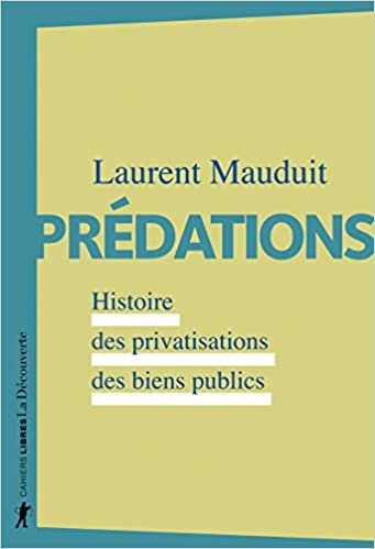 okumak Prédations - Histoire des privatisations des biens publics (Cahiers libres)
