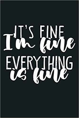 okumak It S Fine I M Fine Everything Is Fine Anxiety Not Okay: Notebook Planner - 6x9 inch Daily Planner Journal, To Do List Notebook, Daily Organizer, 114 Pages