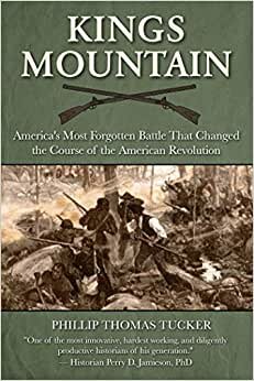 Kings Mountain: America's Most Forgotten Battle That Changed the Course of the American Revolution