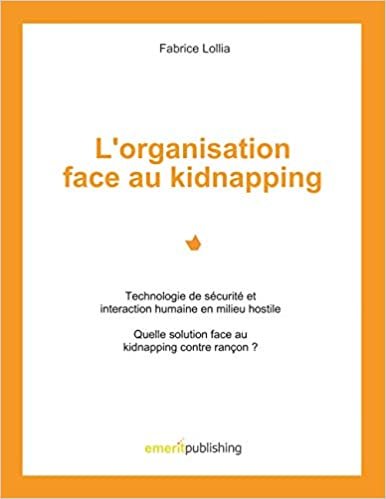 okumak L&#39;organisation face au kidnapping: Quelle solution face au kidnapping contre rançon (EMERIT PUBLISHING)