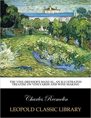 okumak The vine-dresser&#39;s manual, an illustrated treatise on vineyards and wine-making