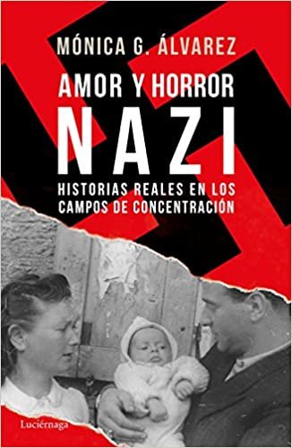 okumak Amor y horror nazi: Historias reales de los campos de concentración (ENIGMAS Y CONSPIRACIONES)
