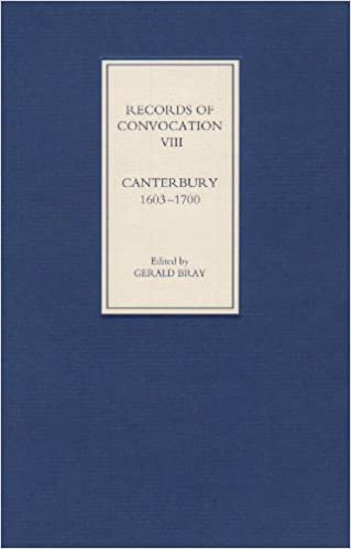 okumak Bray, G: Records of Convocation VIII: Canterbury, 1603-1700: Canterbury, 1603-1700 v. 8