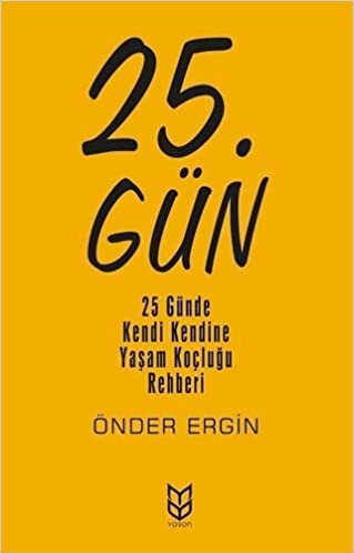 okumak 25. Gün: 25 Günde Kendi Kendine Yaşam Koçluğu Rehberi