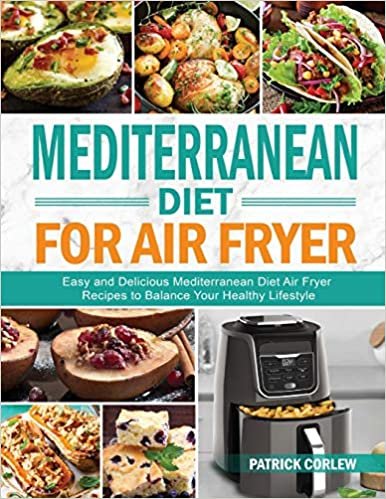 okumak Mediterranean Diet for Air Fryer: Easy and Delicious Mediterranean Diet Air Fryer Recipes to Balance Your Healthy Lifestyle