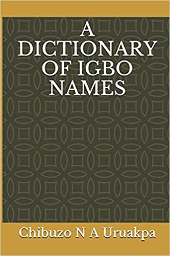 okumak A DICTIONARY OF IGBO NAMES