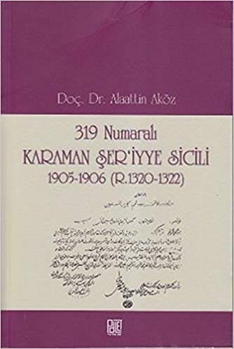 okumak 319 Numaralı Karaman Şer&#39;iyye Sicili 1905 1906 R.1320 1322