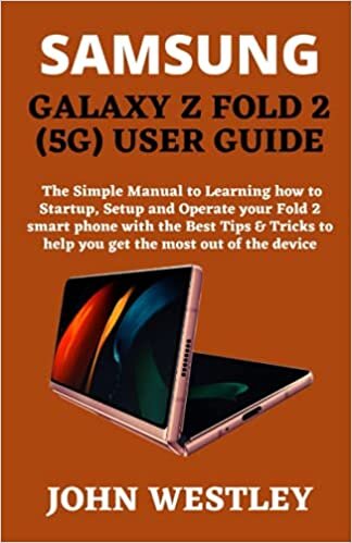 okumak SAMSUNG GALAXY Z FOLD 2 (5G) USER GUIDE: The Simple Manual to Learning how to Startup, Setup and Operate your Fold 2 smart phone with the Best Tips &amp; Tricks to help you get the most out of the device