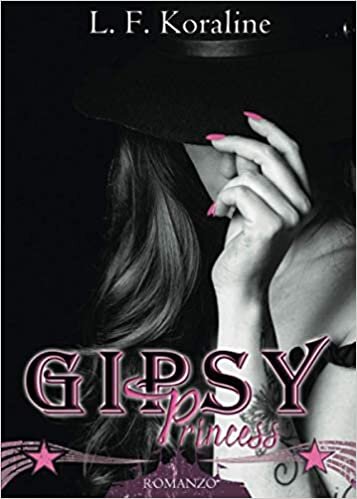okumak Gipsy Princess: vol. 2 di 2 (The Gipsy Series, Band 2)