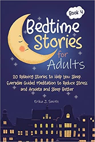 okumak Bedtime Stories for Adults: 20 Relaxing Stories to Help You Sleep. Everyday Guided Meditation to Reduce Stress and Anxiety and Sleep Better