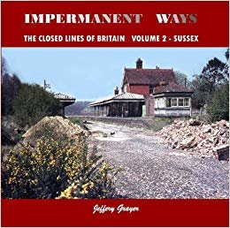 okumak Impermanent Ways : The Closed Lines of Britain Sussex : v. 2