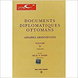okumak Documents Diplomatiques Ottomans Volume 4: Affaires Armeniennes Volume 4 (1896 - 1900)