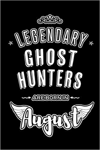 okumak Legendary Ghost Hunters are born in August: Blank Lined Birthday in August - Ghost Hunting Passion Journal / Notebook / Diary as a Happy Birthday ... Gift ( An Alternative B-Day Present Card )