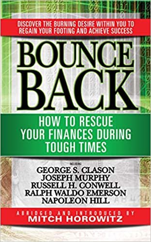 okumak Bounce Back: How to Rescue Your Finances During Tough Times Featuring George S. Clayson, Joseph Murphy, Russell H. Conwell, Ralph Waldo Emerson, Napoleon Hill