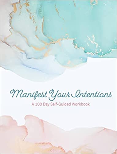 Manifest Your Intentions: Exercises and Tools to Attract Your Best Life (Volume 4)