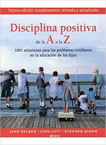 okumak Disciplina positiva de la A a la Z : 1001 soluciones para los problemas cotidianos en la educación de los hijos