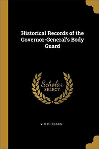 okumak Historical Records of the Governor-General&#39;s Body Guard