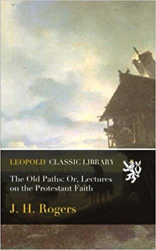 okumak The Old Paths: Or, Lectures on the Protestant Faith