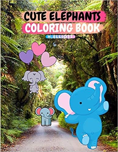 okumak Cute Elephants Coloring Book: 20 Beautiful Elephants, Easy Activity Book For Kids, A Funny Coloring Book For +4