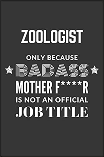 okumak Zoologist Only Because Badass Mother F****R Is Not An Official Job Title Notebook: Lined Journal, 120 Pages, 6 x 9, Matte Finish