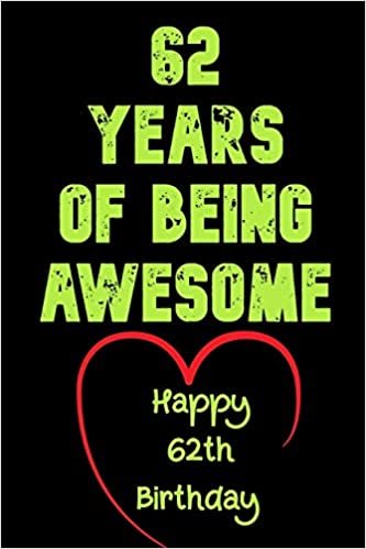 okumak 62 Years Of Being Awesome  Happy 62th Birthday: 62 Years Old Gift for Boys &amp; Girls