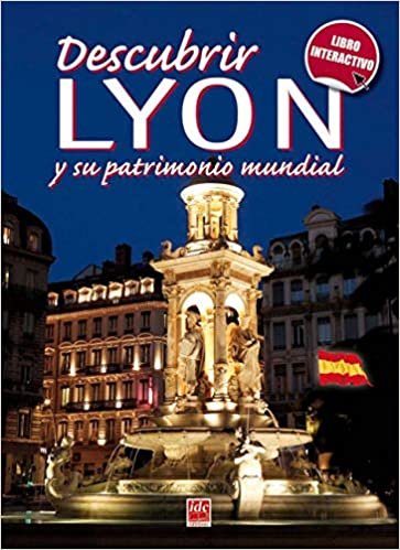okumak Découvrir Lyon Et Son Patrimoine Mondial  - Espagnol (DECOUVRIR)